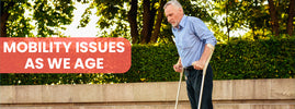 Mobility issues as we age — falls, weakness, joint pain and chronic conditions reduce independence in older adults