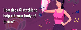 How glutathione helps detox — master antioxidant binds toxins, makes them water-soluble and flushes them out of cells