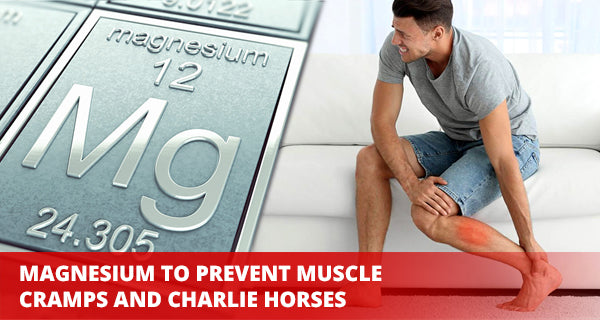 Magnesium to prevent muscle cramps and Charlie horses